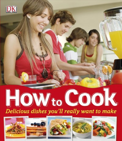 How to cook [electronic resource] : [delicious dishes perfect for teen cooks] / consultant, Maggie Mayhew.