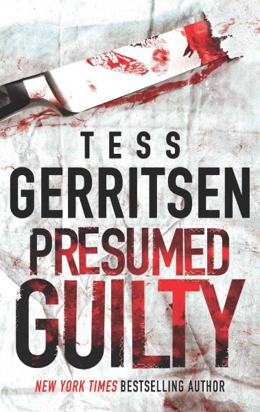 Presumed guilty [electronic resource] / Tess Gerritsen.