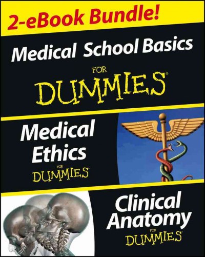 Medical Career Basics Course For Dummies, 2 eBook Bundle [electronic resource] : Medical Ethics For Dummies & Clinical Anatomy For Dummies.