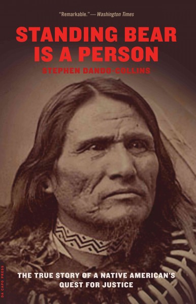Standing Bear is a person [electronic resource] : the true story of a Native American's quest for justice / Stephen Dando-Collins.
