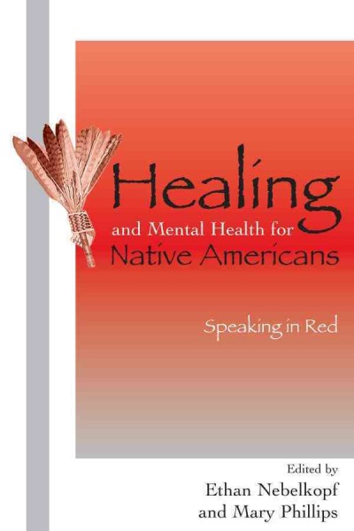Healing and Mental Health for Native Americans [electronic resource] : Speaking in Red.