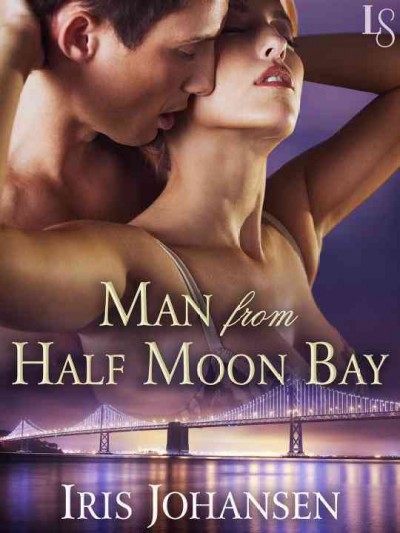 Man from Half Moon Bay [electronic resource] / Iris Johansen.