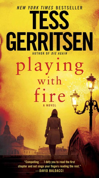 Playing with fire [electronic resource] : A Novel. Tess Gerritsen.