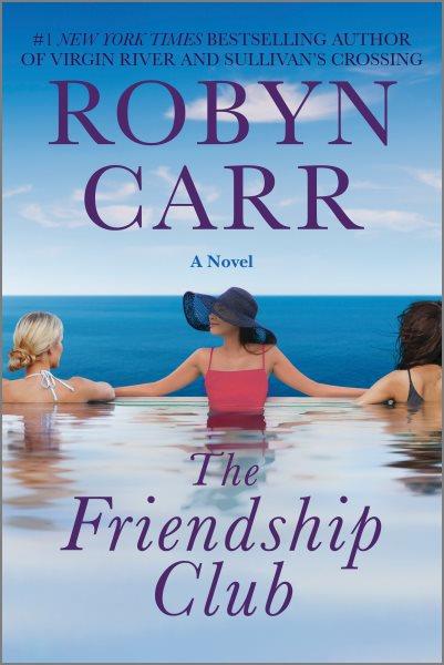 The friendship club : a novel / Robyn Carr.